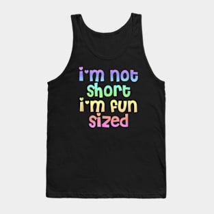 I Am Not Short I Am Fun Sized Tank Top